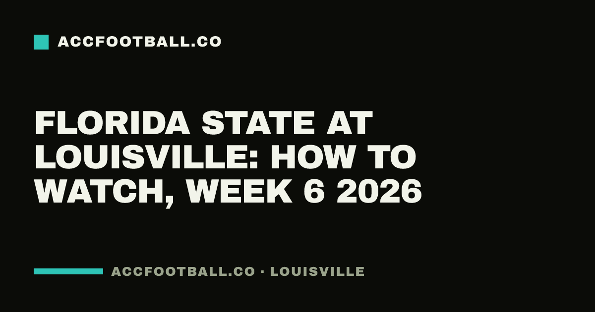 Florida State at Louisville: how to watch, Week 6 2026
