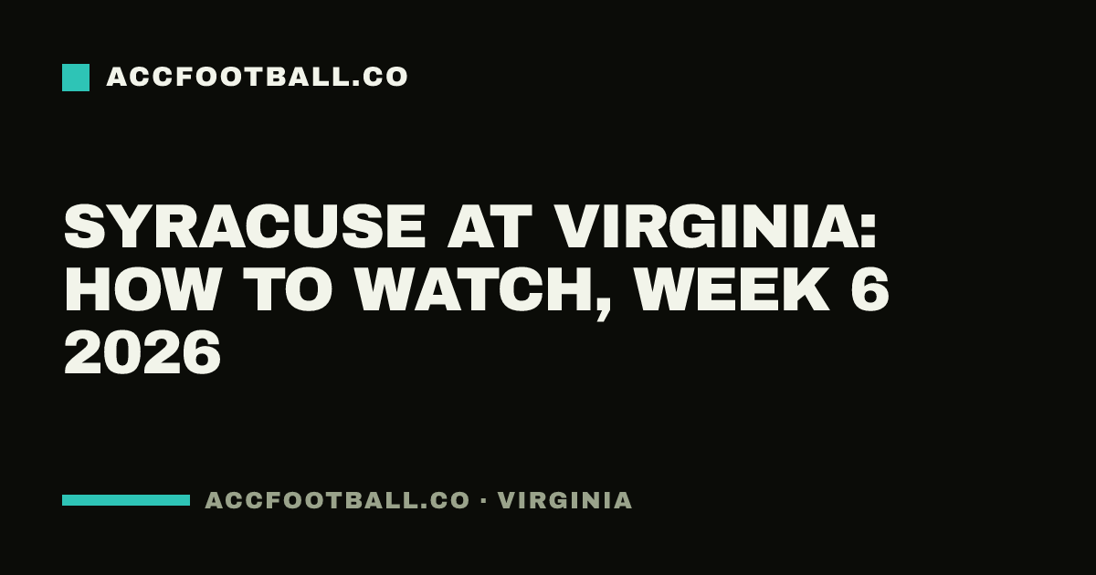 Syracuse at Virginia: how to watch, Week 6 2026
