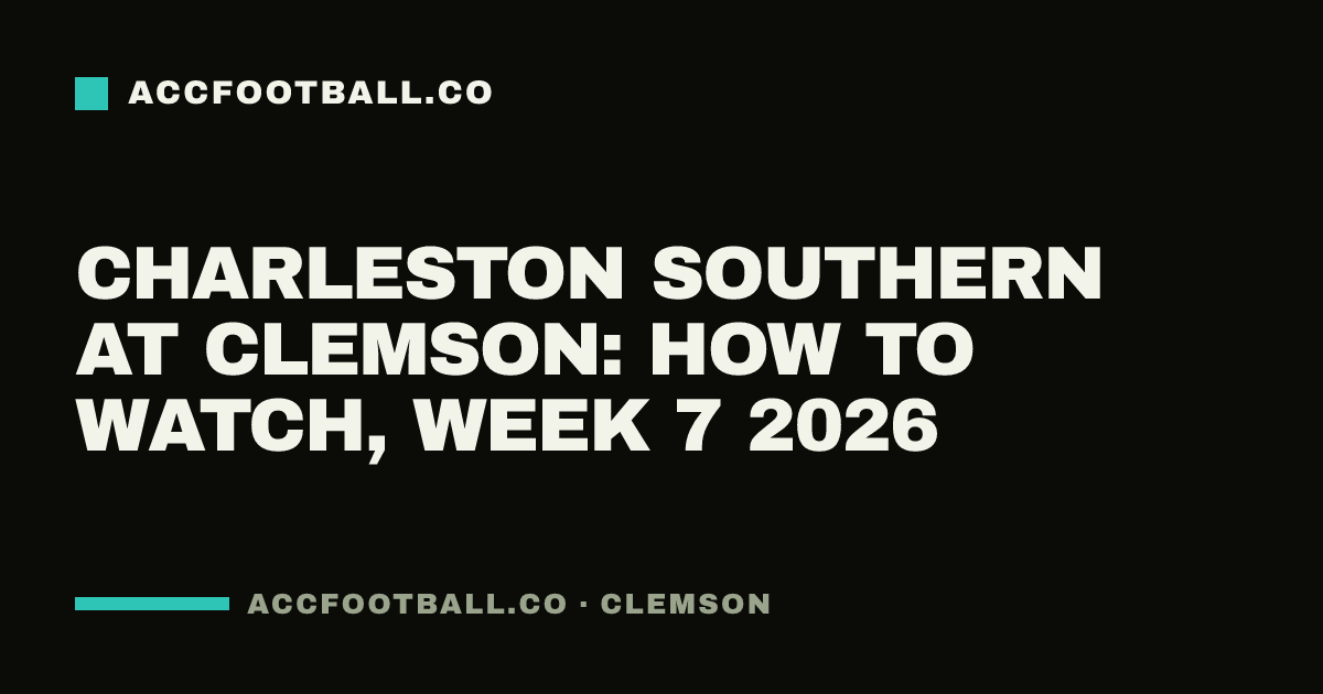 Charleston Southern at Clemson: how to watch, Week 7 2026