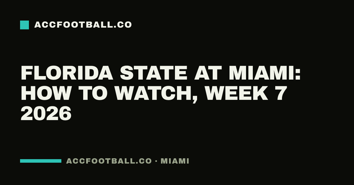 Florida State at Miami: how to watch, Week 7 2026