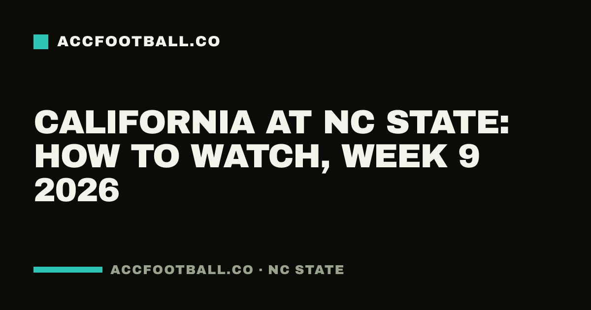 California at NC State: how to watch, Week 9 2026