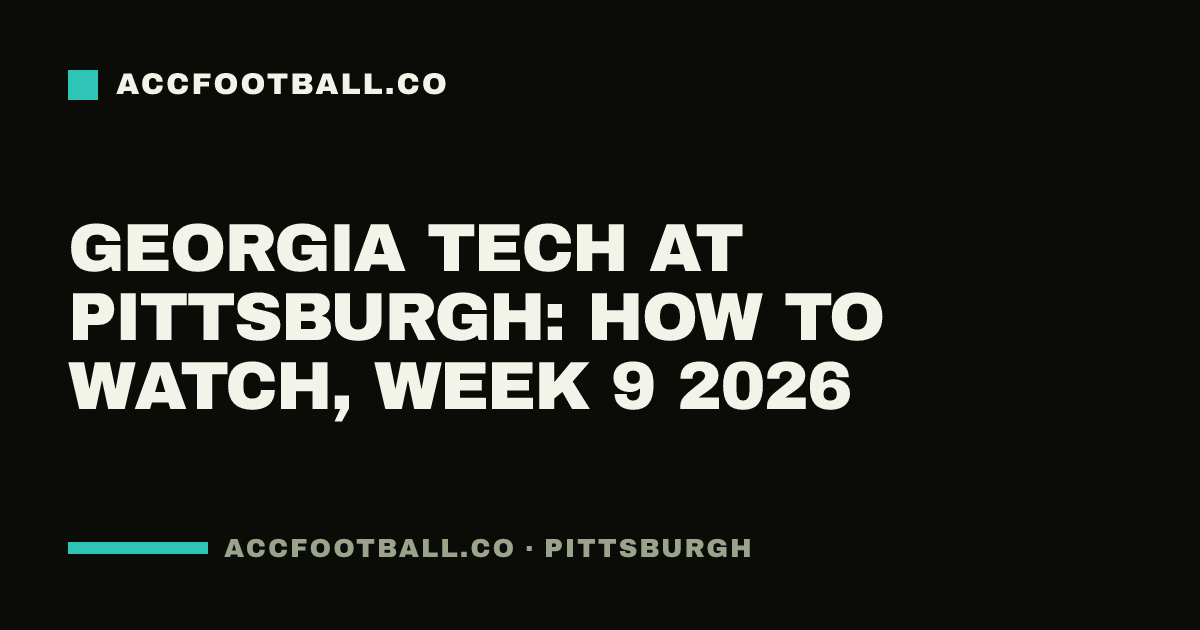Georgia Tech at Pittsburgh: how to watch, Week 9 2026