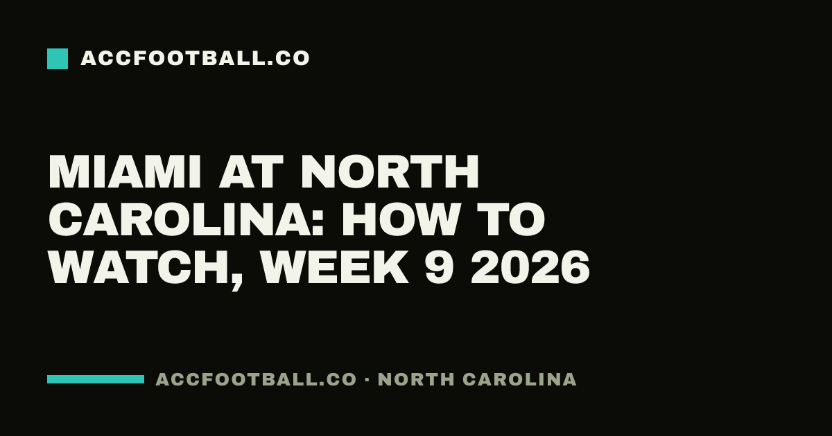 Miami at North Carolina: how to watch, Week 9 2026