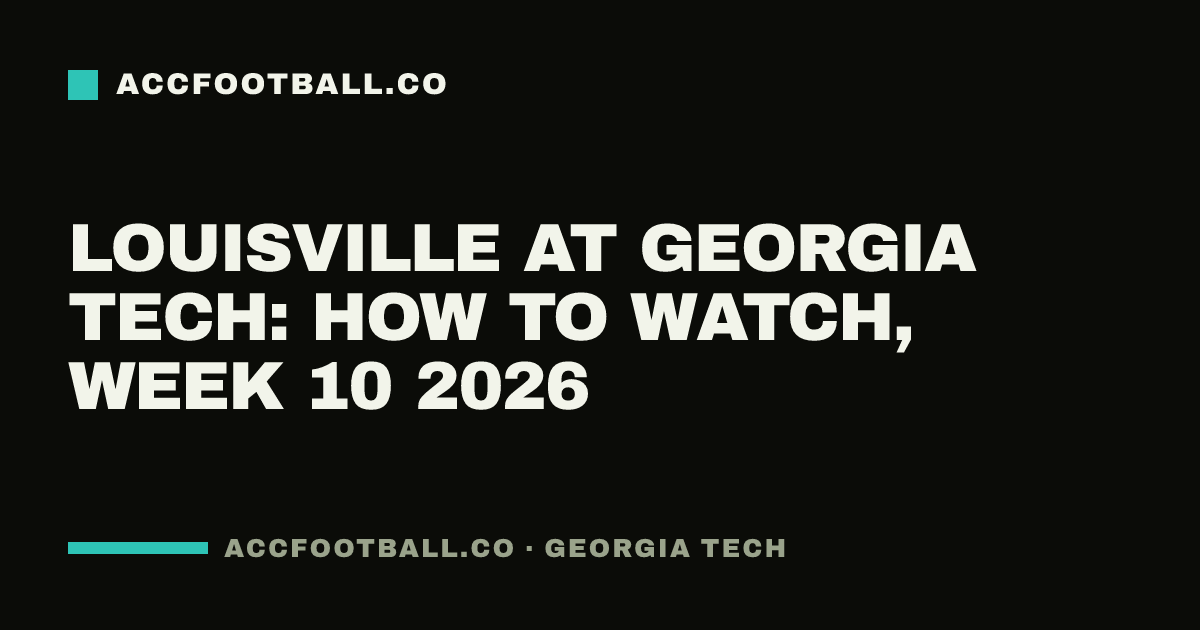 Louisville at Georgia Tech: how to watch, Week 10 2026