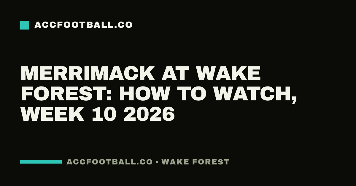 Merrimack at Wake Forest: how to watch, Week 10 2026