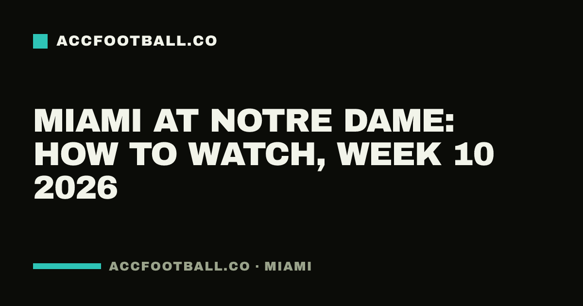 Miami at Notre Dame: how to watch, Week 10 2026