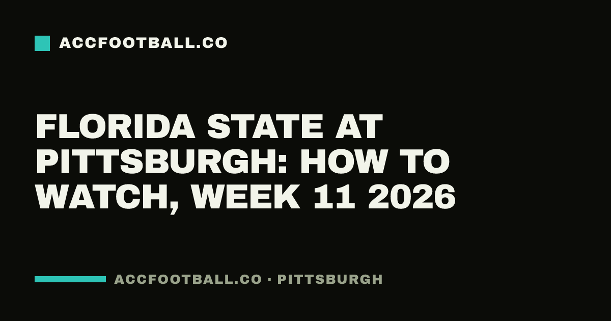 Florida State at Pittsburgh: how to watch, Week 11 2026