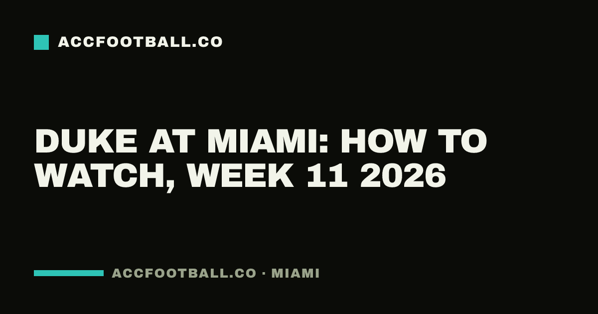 Duke at Miami: how to watch, Week 11 2026