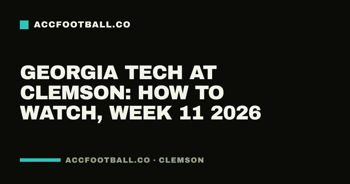Georgia Tech at Clemson: how to watch, Week 11 2026