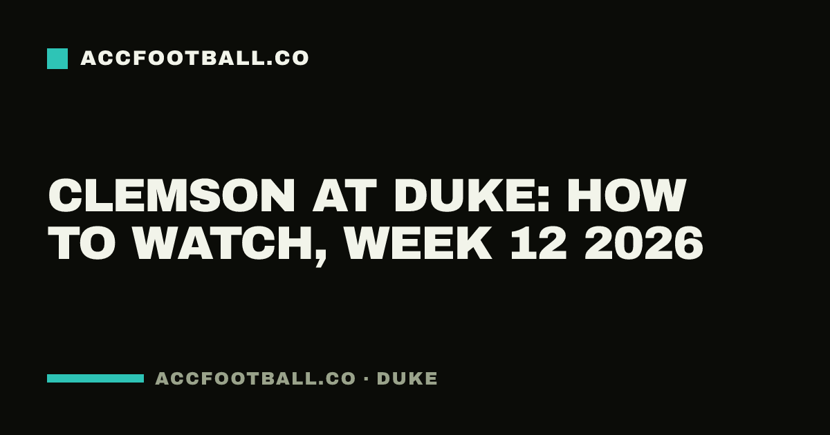 Clemson at Duke: how to watch, Week 12 2026