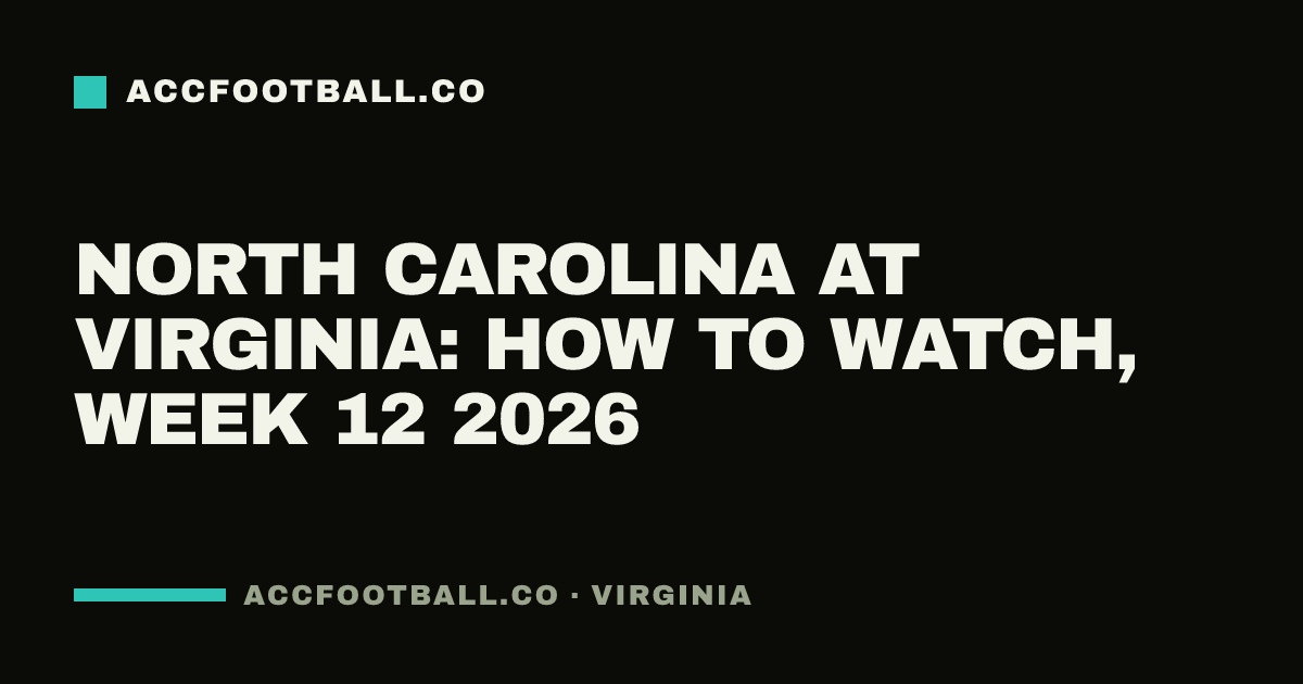 North Carolina at Virginia: how to watch, Week 12 2026