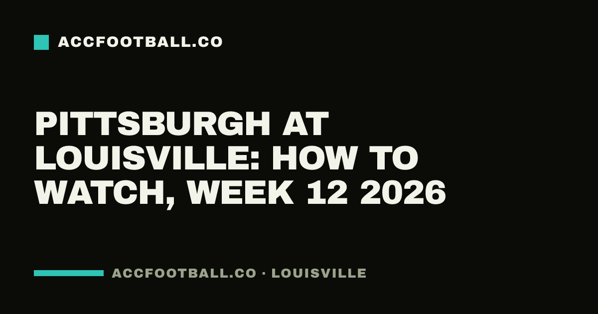 Pittsburgh at Louisville: how to watch, Week 12 2026