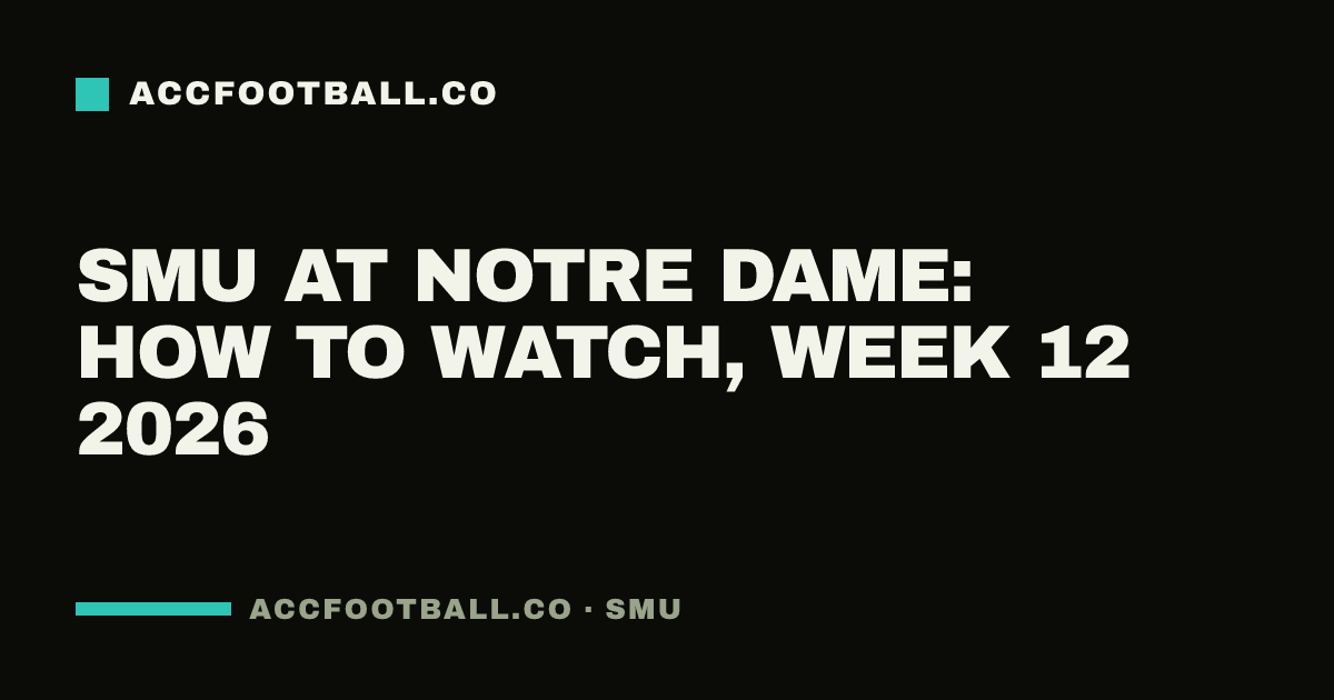 SMU at Notre Dame: how to watch, Week 12 2026