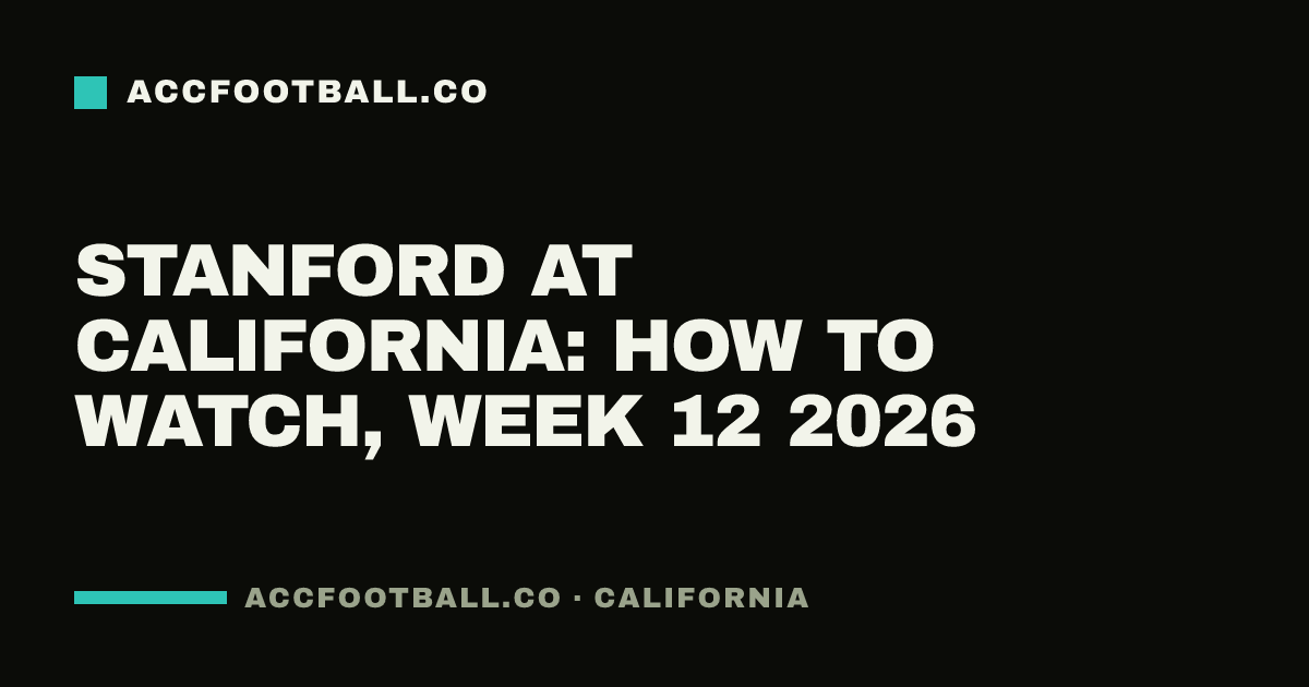 Stanford at California: how to watch, Week 12 2026