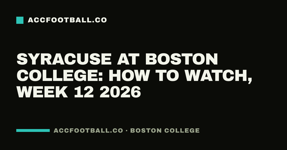 Syracuse at Boston College: how to watch, Week 12 2026