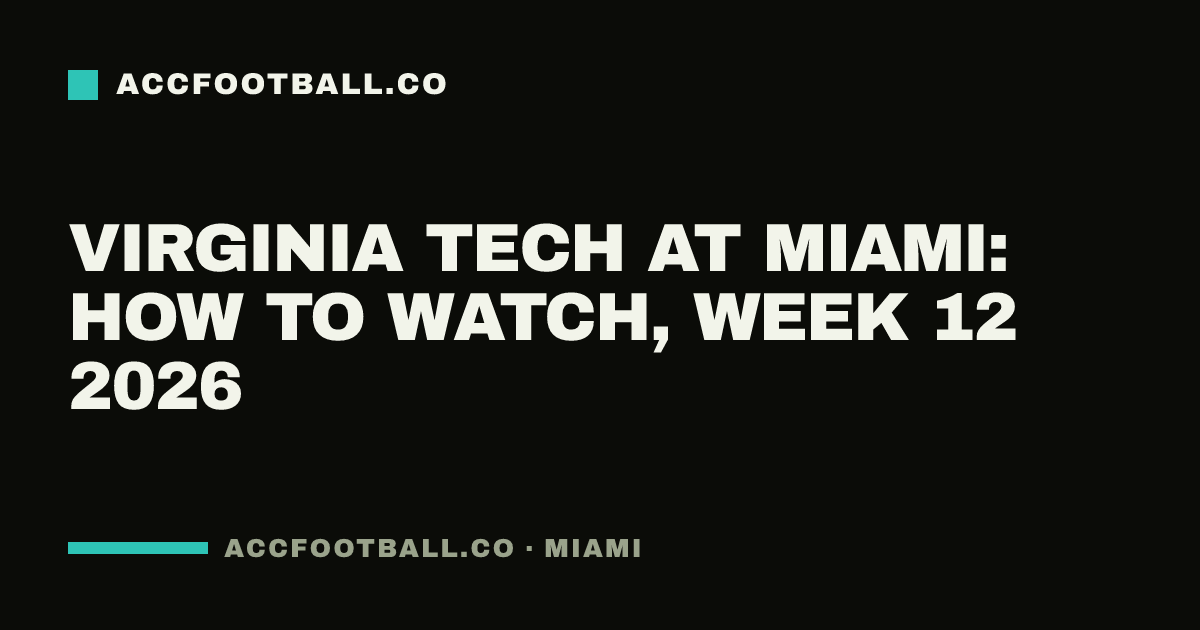 Virginia Tech at Miami: how to watch, Week 12 2026