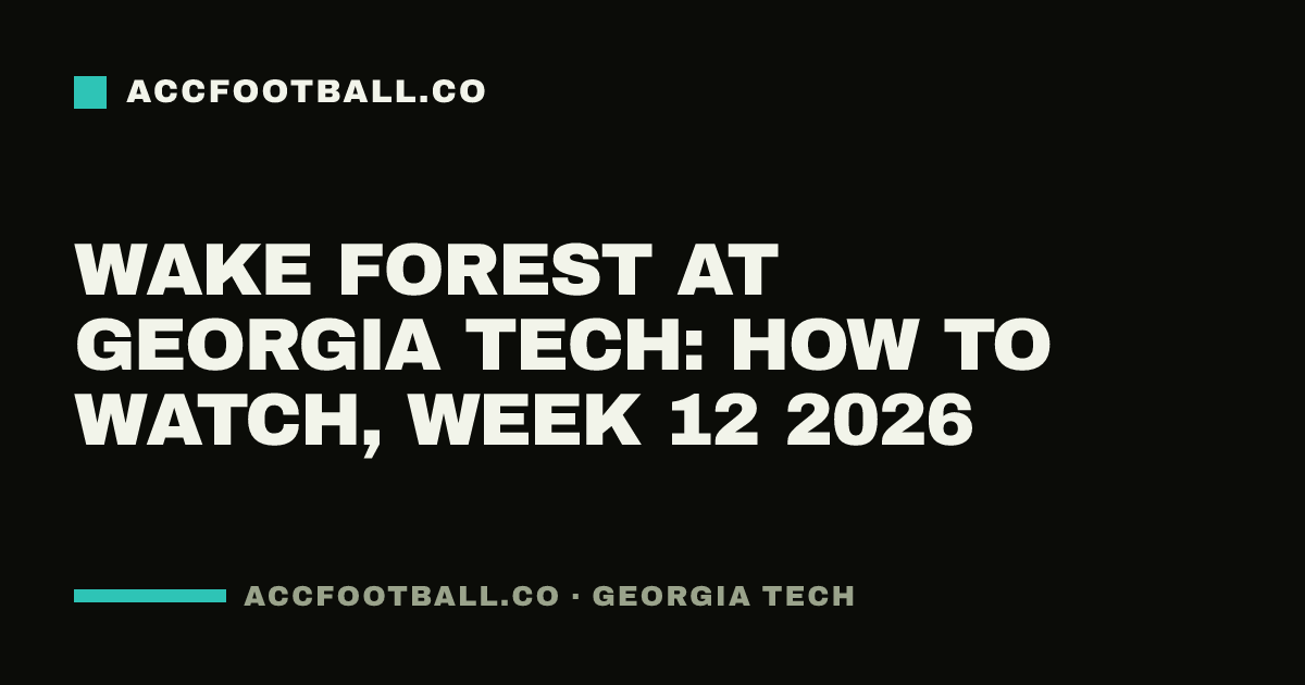 Wake Forest at Georgia Tech: how to watch, Week 12 2026