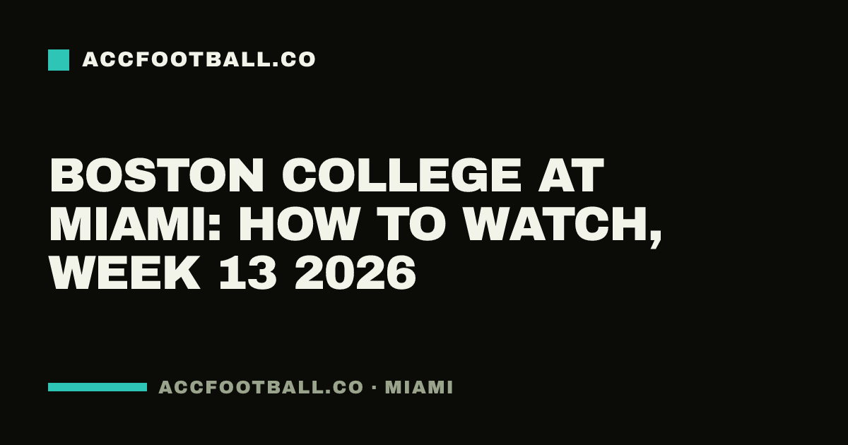 Boston College at Miami: how to watch, Week 13 2026