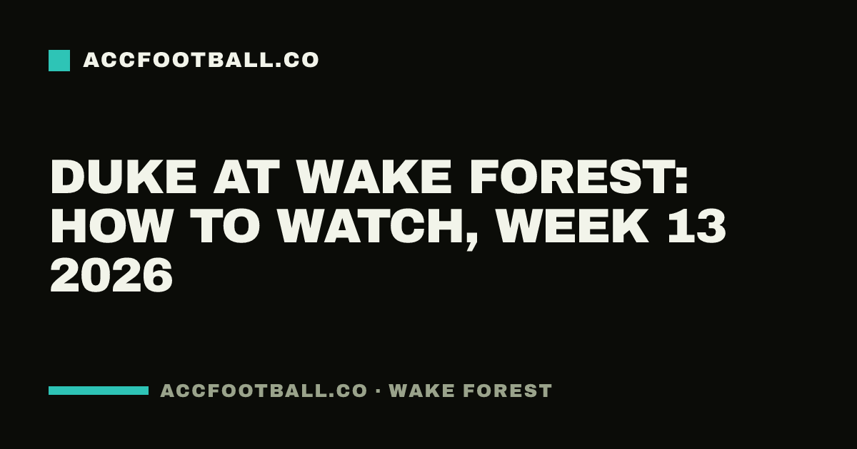 Duke at Wake Forest: how to watch, Week 13 2026