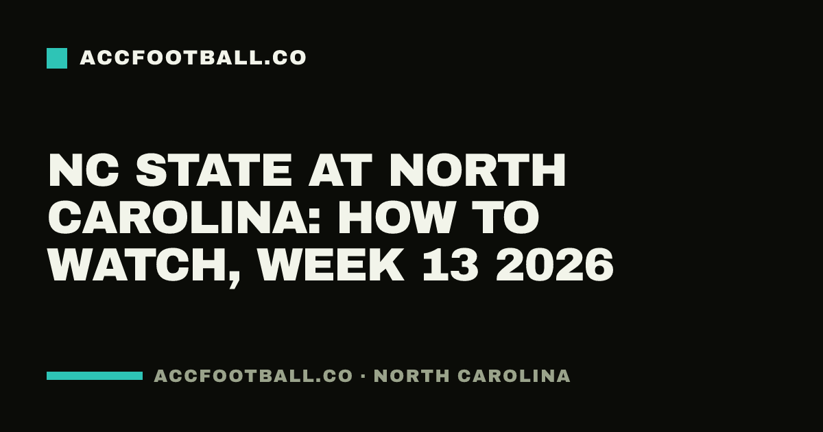 NC State at North Carolina: how to watch, Week 13 2026