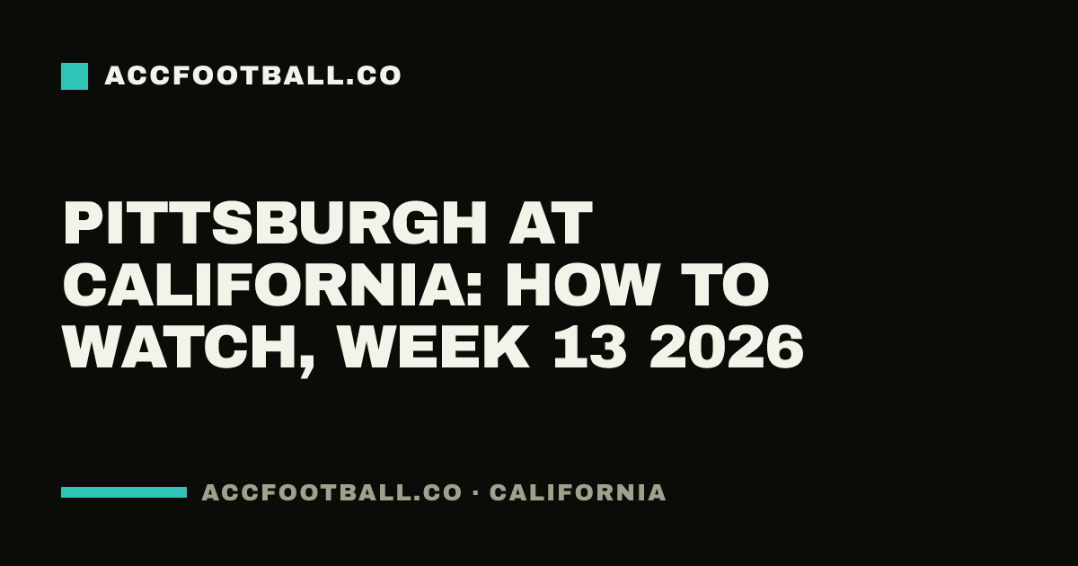 Pittsburgh at California: how to watch, Week 13 2026