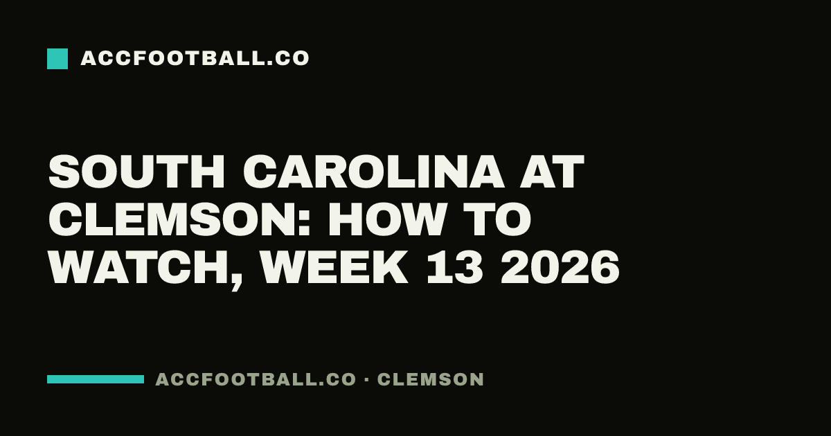 South Carolina at Clemson: how to watch, Week 13 2026