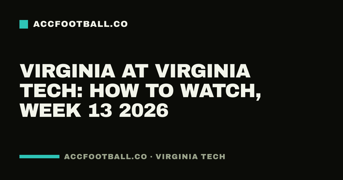 Virginia at Virginia Tech: how to watch, Week 13 2026