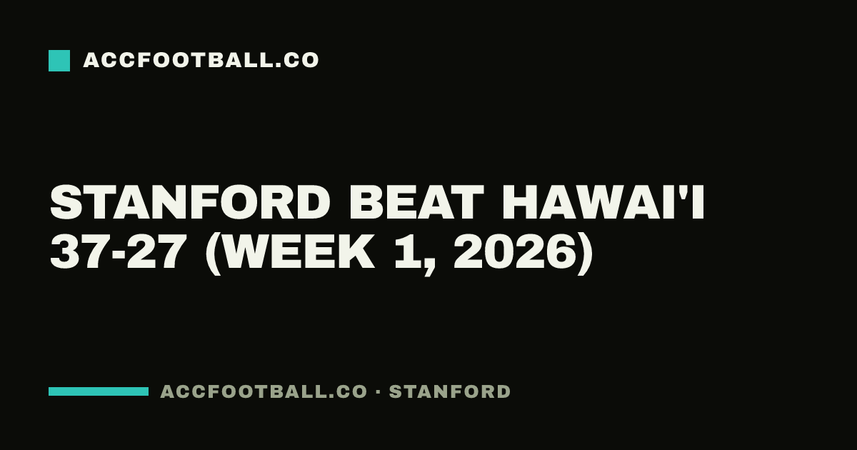Stanford beat Hawai'i 37-27 (Week 1, 2026)