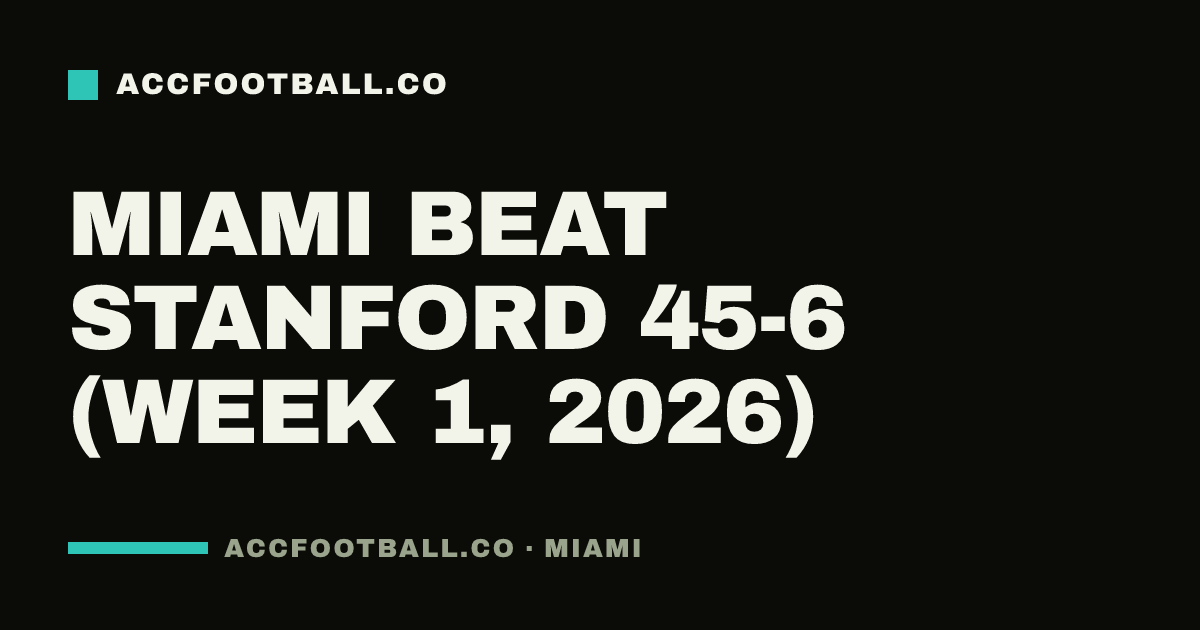 Miami beat Stanford 45-6 (Week 1, 2026)