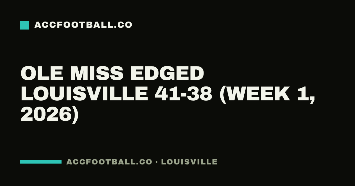 Ole Miss edged Louisville 41-38 (Week 1, 2026)