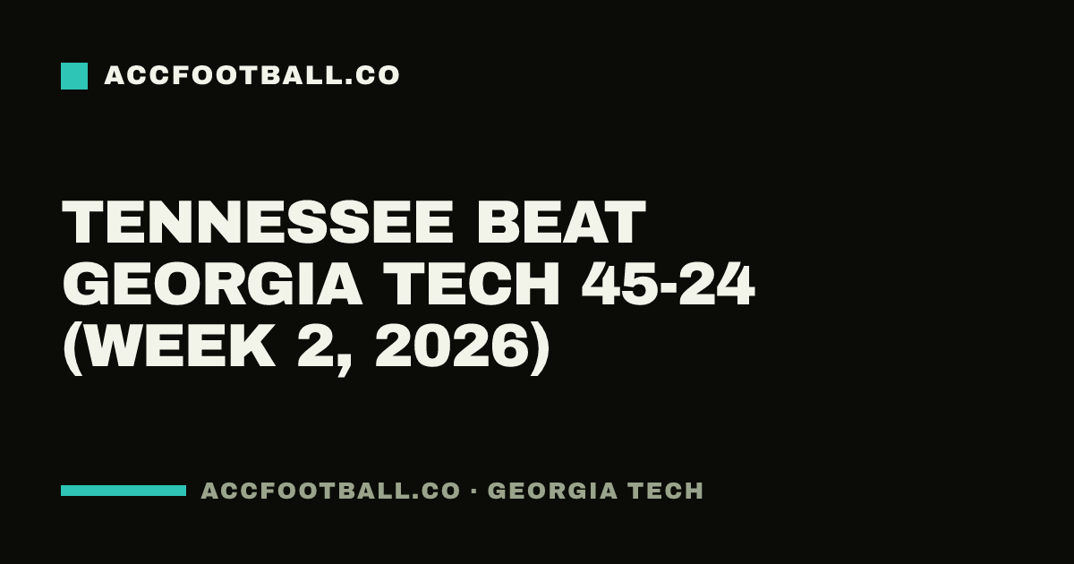 Tennessee beat Georgia Tech 45-24 (Week 2, 2026)