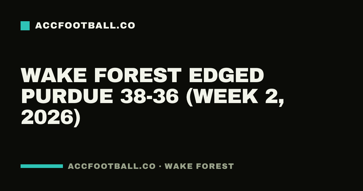 Wake Forest edged Purdue 38-36 (Week 2, 2026)