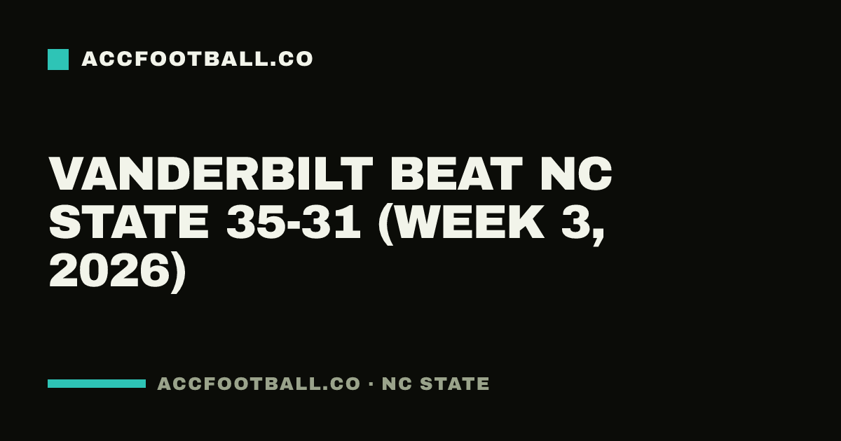 Vanderbilt beat NC State 35-31 (Week 3, 2026)
