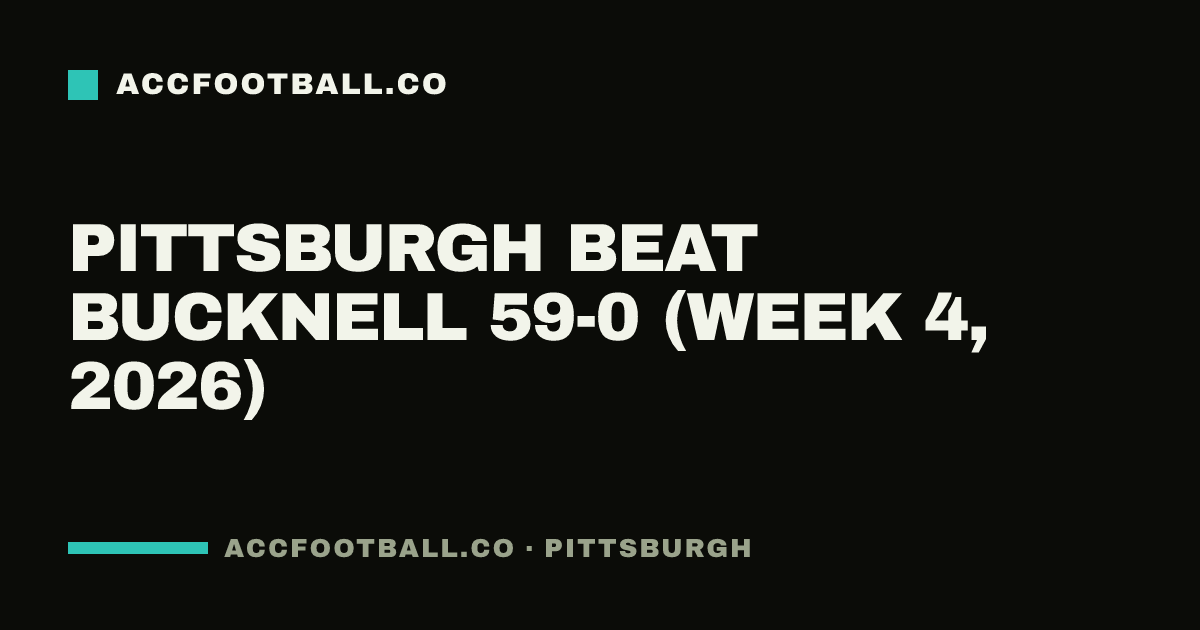 Pittsburgh beat Bucknell 59-0 (Week 4, 2026)