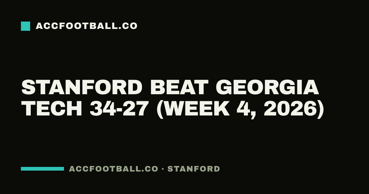 Stanford beat Georgia Tech 34-27 (Week 4, 2026)