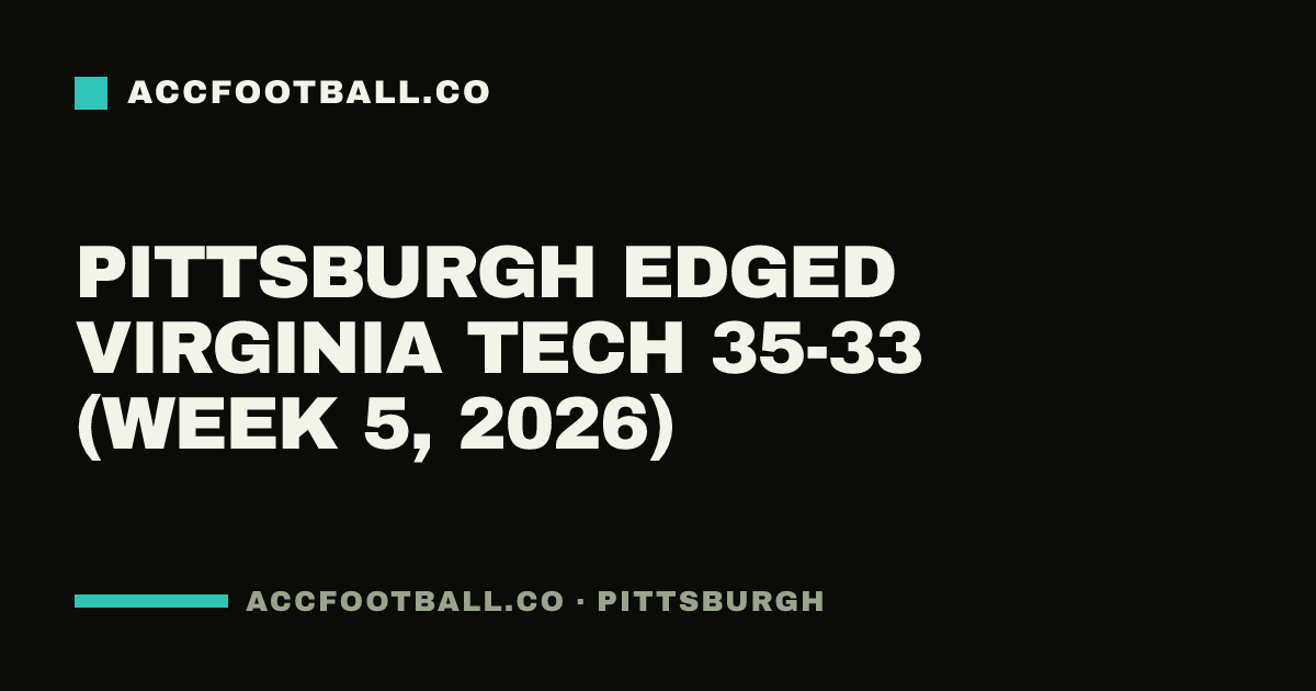 Pittsburgh edged Virginia Tech 35-33 (Week 5, 2026)