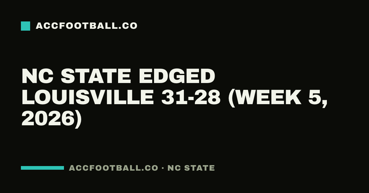 NC State edged Louisville 31-28 (Week 5, 2026)