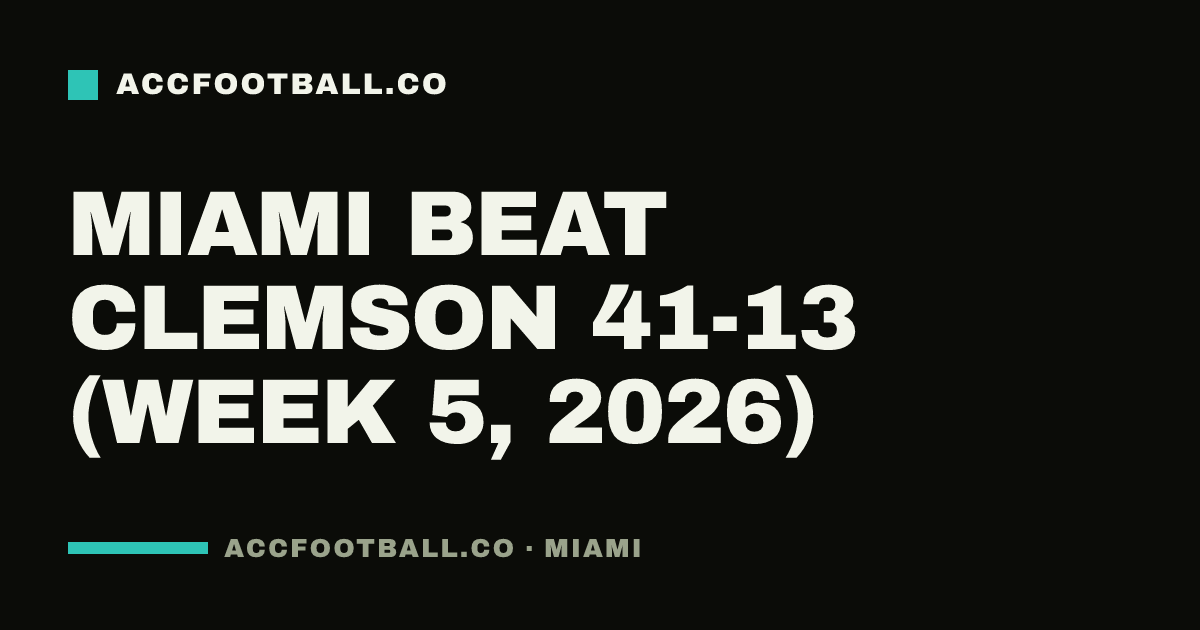 Miami beat Clemson 41-13 (Week 5, 2026)